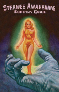 The cover of the book. At the top is "Strange Awakening, Dorothy Quick." Image depicts a beautiful young woman kind of glowing. She's standing in the palm of a large blue hand.