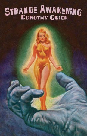 The cover of the book. At the top is "Strange Awakening, Dorothy Quick." Image depicts a beautiful young woman kind of glowing. She's standing in the palm of a large blue hand.